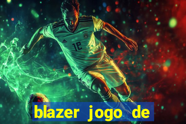 blazer jogo de ganhar dinheiro